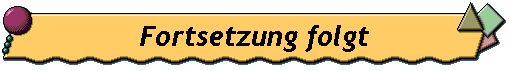 Fortsetzung folgt