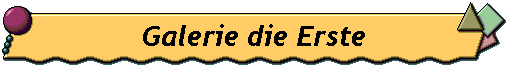 Galerie die Erste