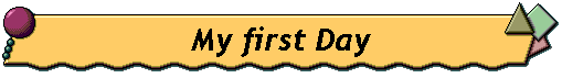 My first Day